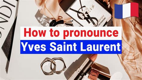 ysl pronunciation french|yves Saint Laurent in french.